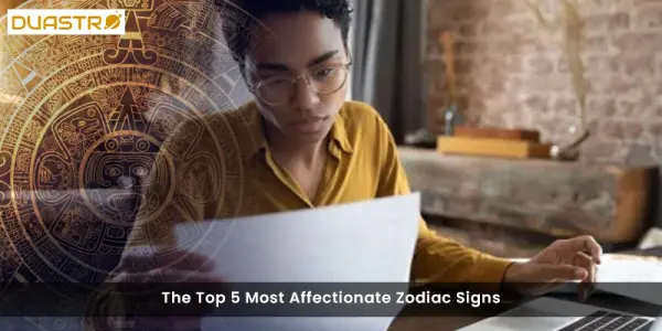 Top 5 Most Affectionate Zodiac Signs